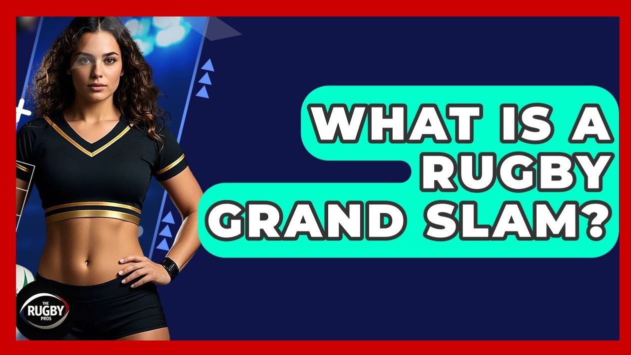 What is a Grand Slam in Rugby?