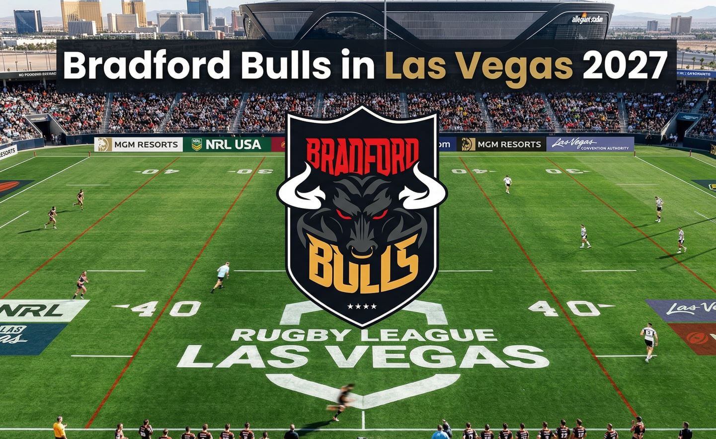 A large central crest of the Bradford Bulls featuring a red-eyed bull on a rugby pitch in Las Vegas. The pitch bears the painted text “RUGBY LEAGUE LAS VEGAS” and yard markings. A banner at the top reads “Bradford Bulls in Las Vegas 2027”. Players and advertising hoardings are scattered across the pitch. The city skyline is visible in the background.